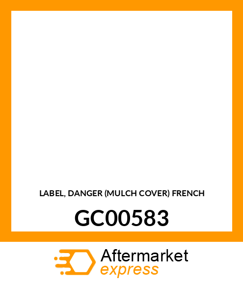 LABEL, DANGER (MULCH COVER) FRENCH GC00583