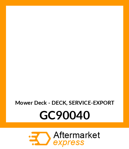 Mower Deck - DECK, SERVICE-EXPORT GC90040