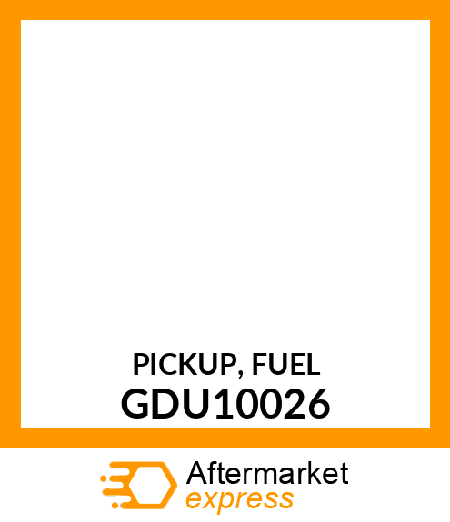 PICKUP, FUEL GDU10026