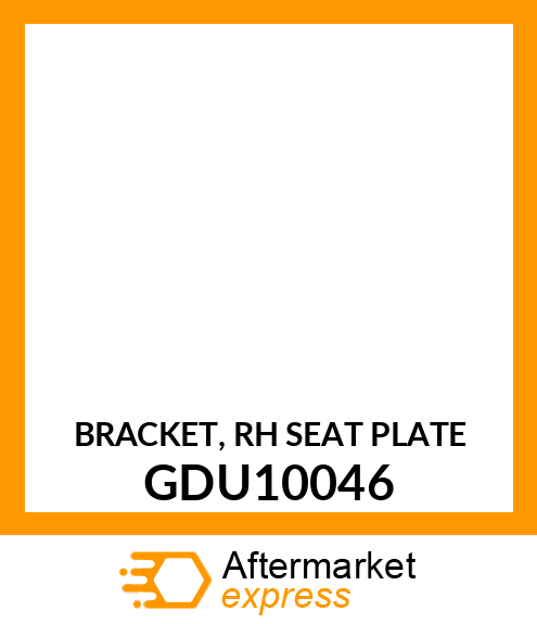 BRACKET, RH SEAT PLATE GDU10046