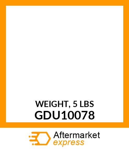 WEIGHT, 5 LBS GDU10078