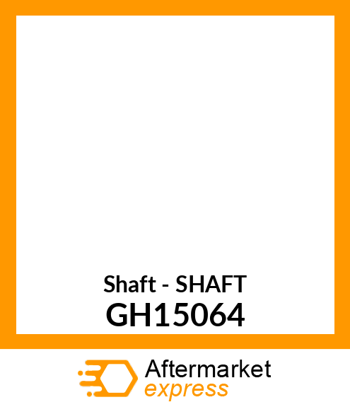 Shaft - SHAFT GH15064
