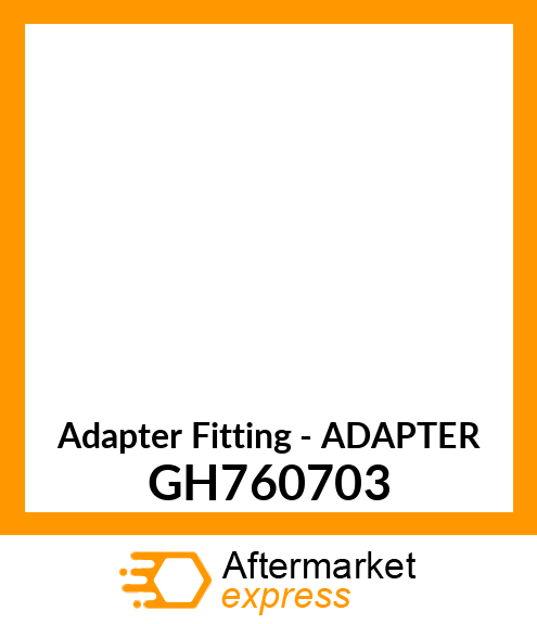 Adapter Fitting - ADAPTER GH760703