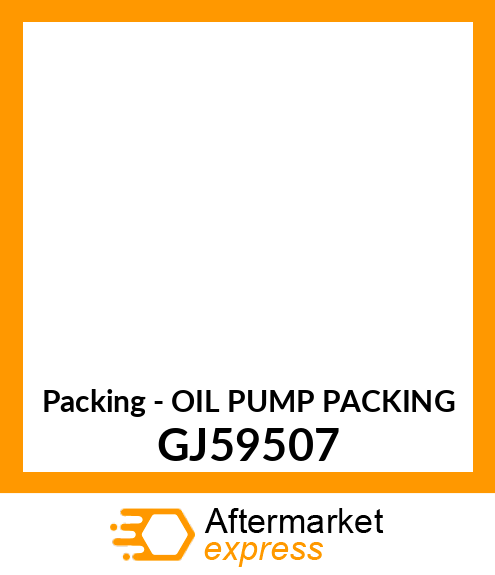Packing - OIL PUMP PACKING GJ59507