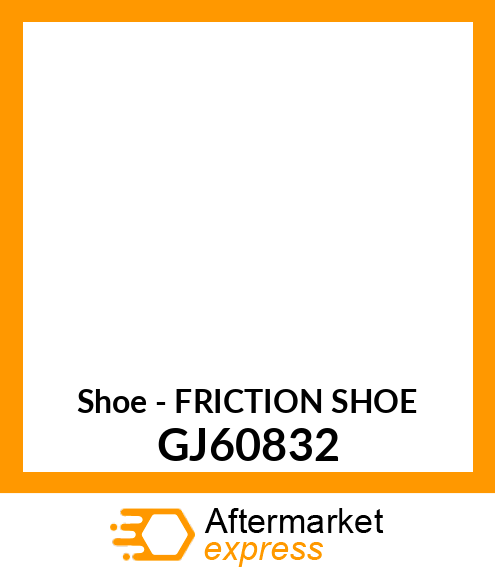 Shoe - FRICTION SHOE GJ60832