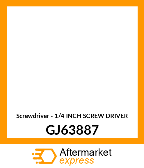 Screwdriver - 1/4 INCH SCREW DRIVER GJ63887