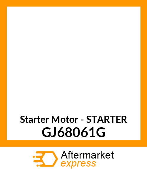 Starter Motor - STARTER GJ68061G