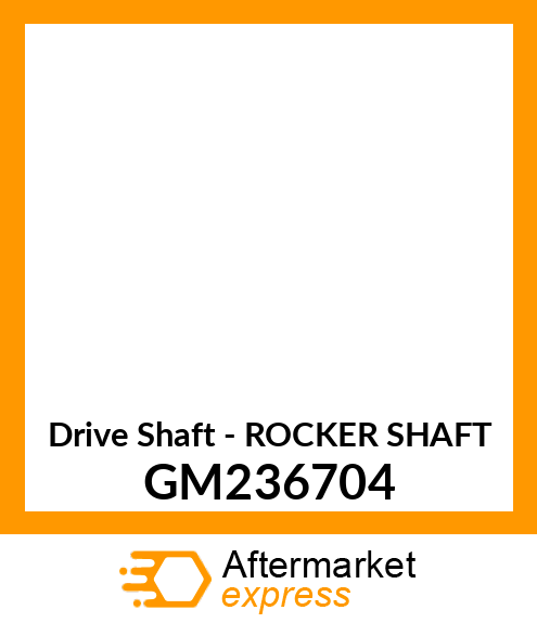 Drive Shaft - ROCKER SHAFT GM236704