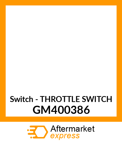 Switch - THROTTLE SWITCH GM400386