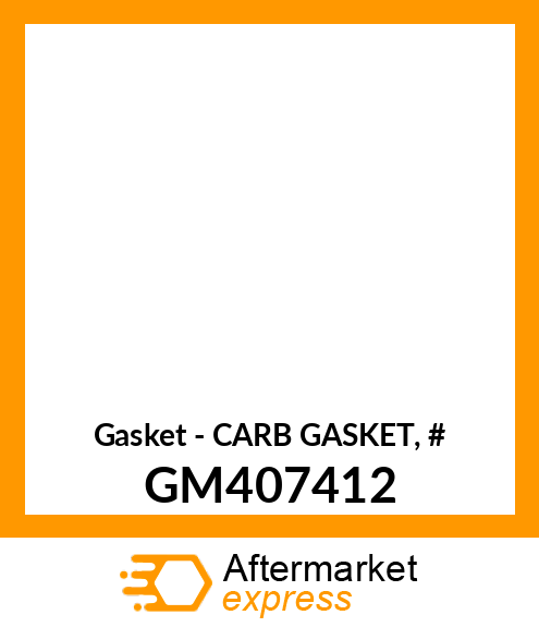 Gasket - CARB GASKET, # GM407412