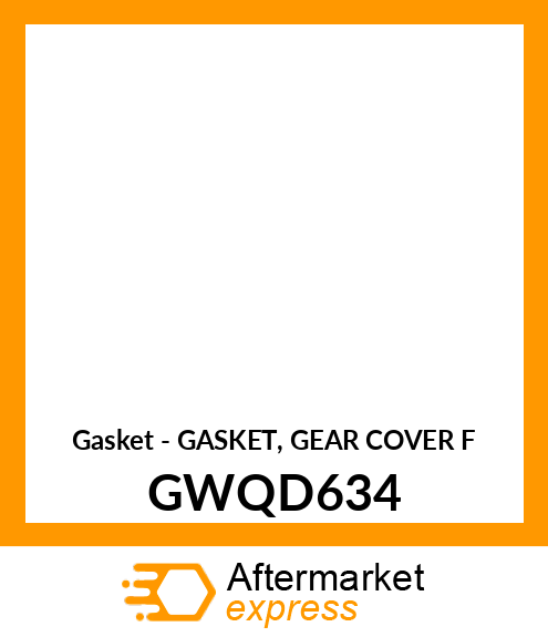 Gasket - GASKET, GEAR COVER F GWQD634