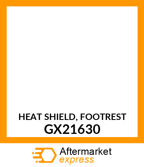 HEAT SHIELD, FOOTREST GX21630