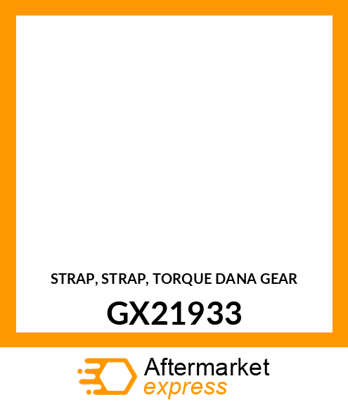 STRAP, STRAP, TORQUE DANA GEAR GX21933