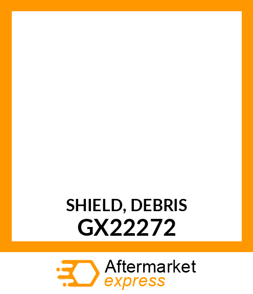 SHIELD, DEBRIS GX22272