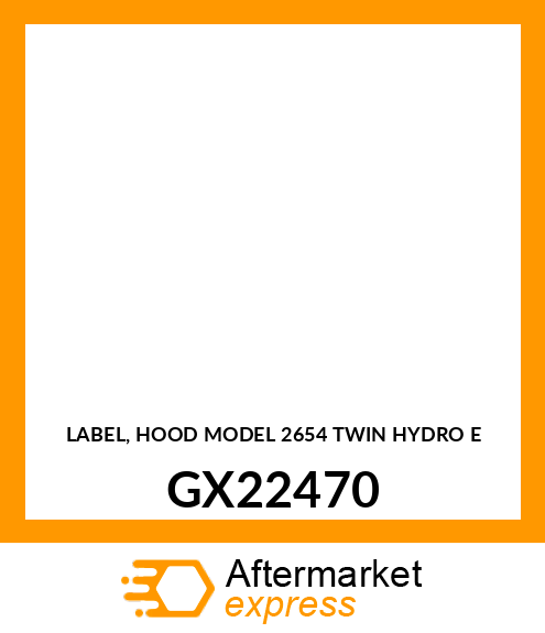 LABEL, HOOD MODEL 2654 TWIN HYDRO E GX22470