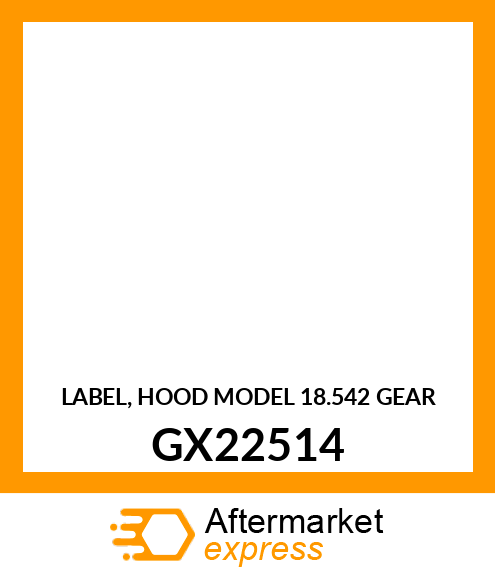 LABEL, HOOD MODEL 18.542 GEAR GX22514