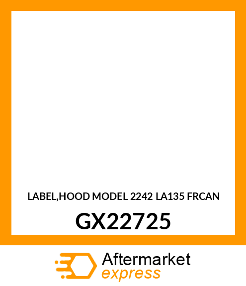 LABEL,HOOD MODEL 2242 LA135 FRCAN GX22725