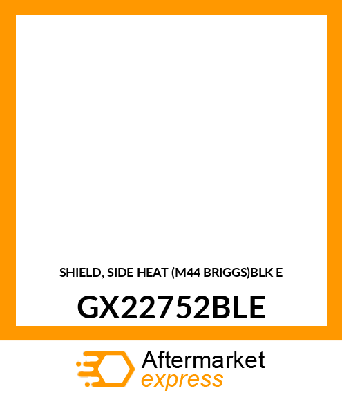 SHIELD, SIDE HEAT (M44 BRIGGS)BLK E GX22752BLE