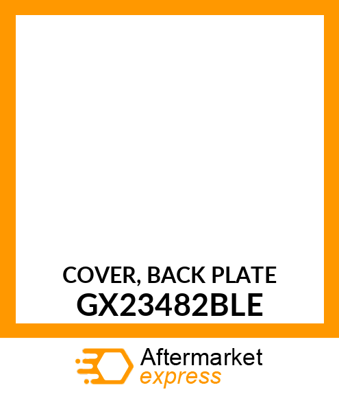 COVER, BACK PLATE GX23482BLE