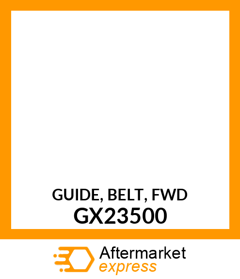 GUIDE, BELT, FWD GX23500