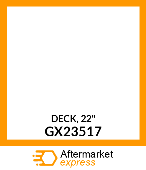 DECK, 22" GX23517