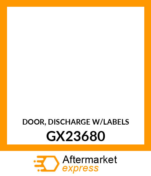 DOOR, DISCHARGE W/LABELS GX23680
