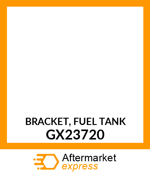BRACKET, FUEL TANK GX23720