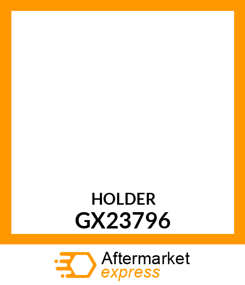 HOLDER, REVISED FOR PRINT TO PART C GX23796