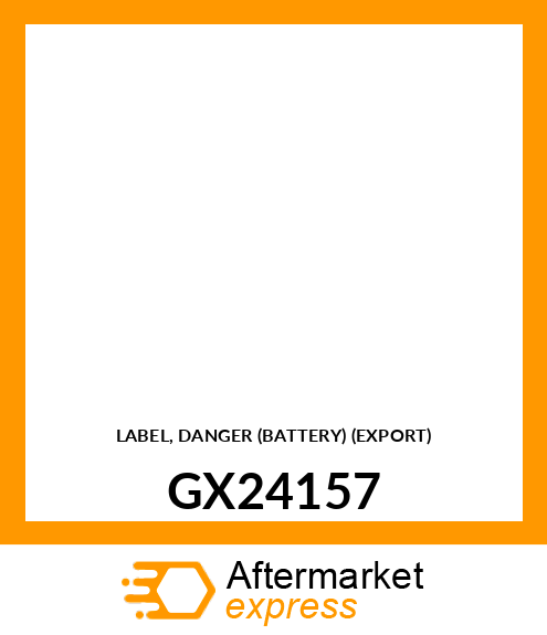 LABEL, DANGER (BATTERY) (EXPORT) GX24157