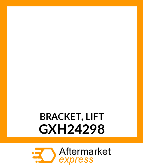 BRACKET, LIFT GXH24298