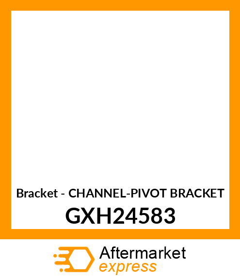 Bracket - CHANNEL-PIVOT BRACKET GXH24583