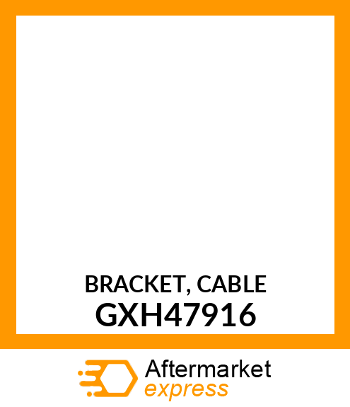 BRACKET, CABLE GXH47916