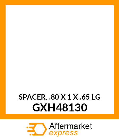 SPACER, .80 X 1 X .65 LG GXH48130