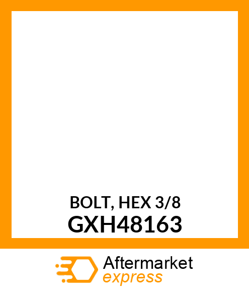 BOLT, HEX 3/8 GXH48163