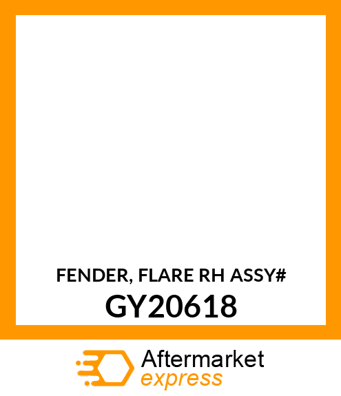 FENDER, FLARE RH ASSY# GY20618
