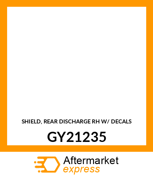 SHIELD, REAR DISCHARGE RH W/ DECALS GY21235