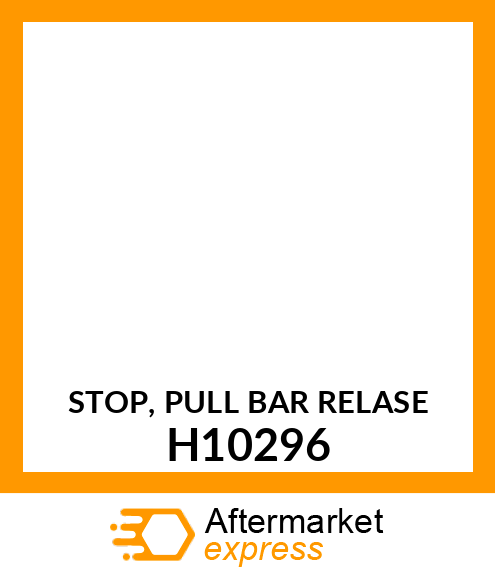 STOP, PULL BAR RELASE H10296