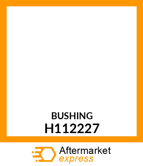 BUSHING H112227