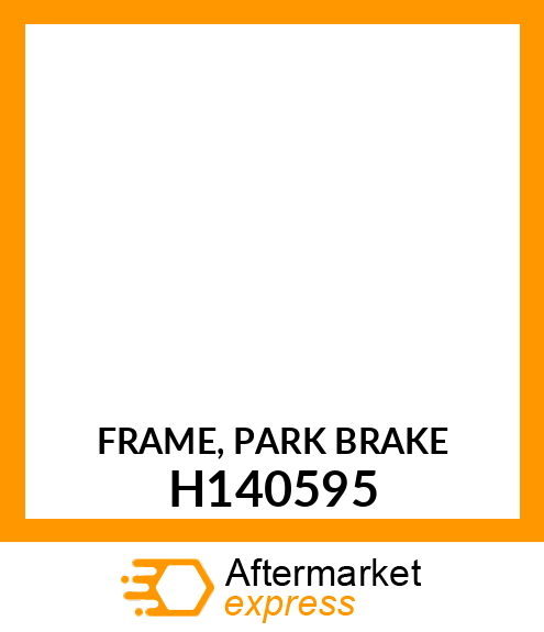 FRAME, PARK BRAKE H140595