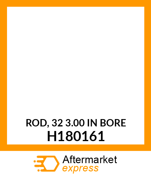 ROD, 32 (3.00 IN BORE) H180161