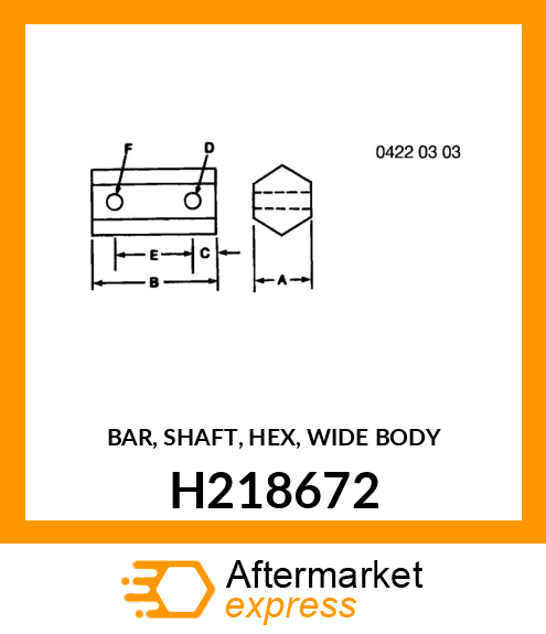 BAR, SHAFT, HEX, WIDE BODY H218672