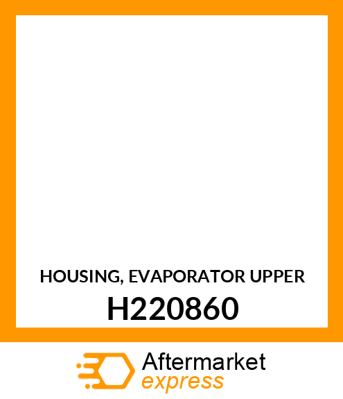 HOUSING, EVAPORATOR UPPER H220860