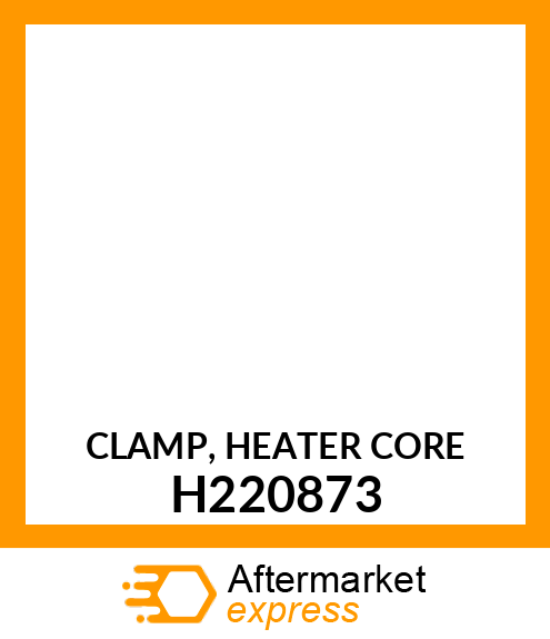 CLAMP, HEATER CORE H220873