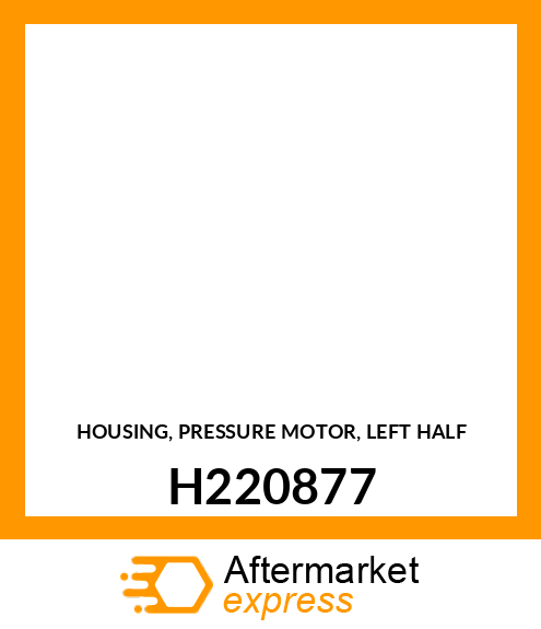 HOUSING, PRESSURE MOTOR, LEFT HALF H220877