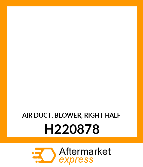 AIR DUCT, BLOWER, RIGHT HALF H220878