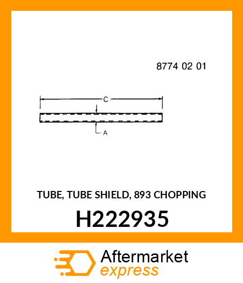 TUBE, TUBE SHIELD, 893 CHOPPING H222935