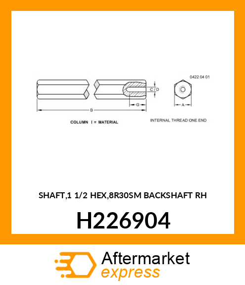 SHAFT,1 1/2 HEX,8R30SM BACKSHAFT RH H226904