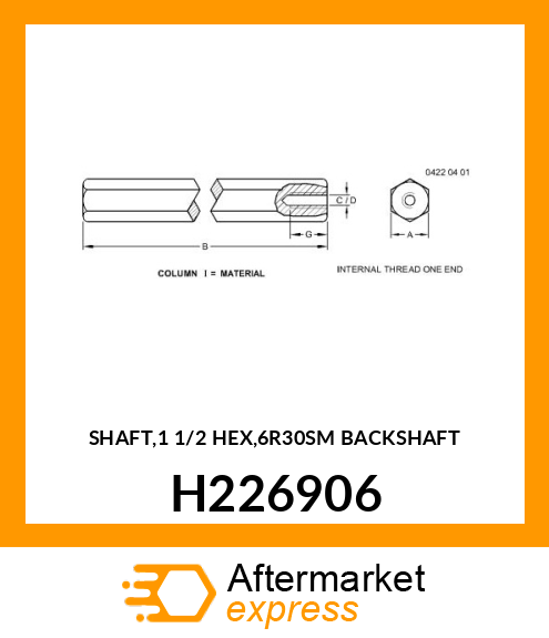 SHAFT,1 1/2 HEX,6R30SM BACKSHAFT H226906