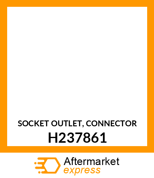 SOCKET OUTLET, CONNECTOR H237861