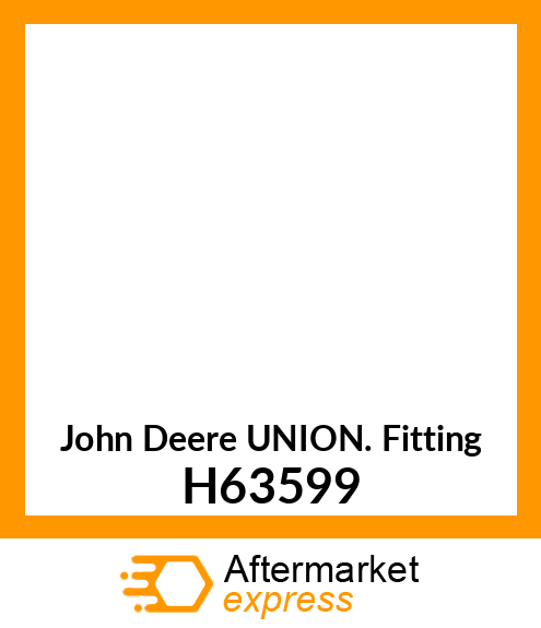 UNION FITTING H63599